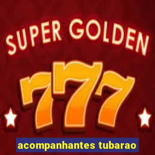 acompanhantes tubarao